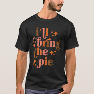 Camiseta Vou Trazer A Pie Engraçada Fama De Ação De Graças