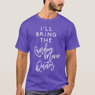 Camiseta Vou trazer citações aleatórias de filmes engraçado