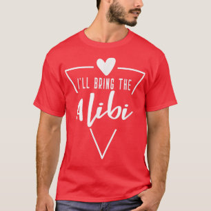 Camiseta Vou Trazer O Álibi - Heart Bridesmaid Bride Brida