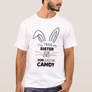 Camiseta Vou Trocar Minha Irmã Por Crianças Páscoas.