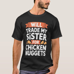 Camiseta Vou Trocar Minha Irmã por Nuggets de Frango Rapaze