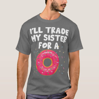 Camiseta Vou Trocar Minha Irmã Por Uma Rosquinha Engraçada 