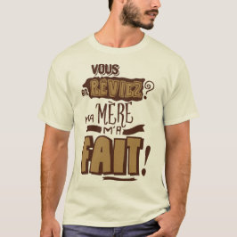 Camiseta vous_en_reviez_ma_mere_fait_citation_2325