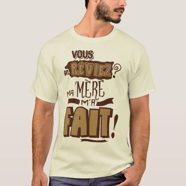 Camiseta vous_en_reviez_ma_mere_fait_citation_2325 (Frente)
