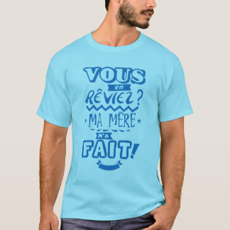 Camiseta vous_en_reviez_ma_mere_fait_citation_2329