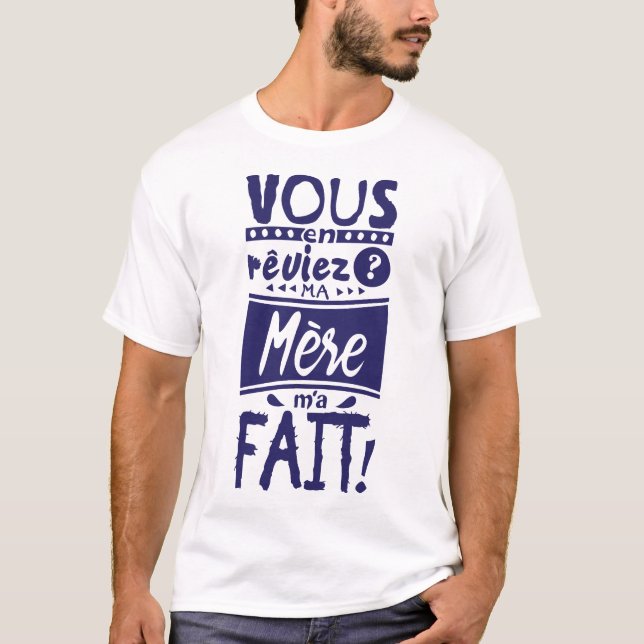 Camiseta vous_en_reviez_ma_mere_fait_citation_239001 (Frente)