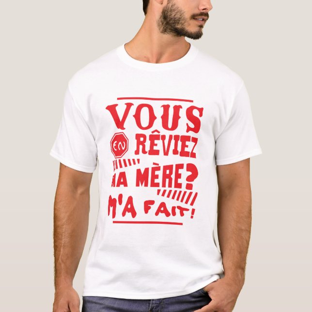 Camiseta vous_en_reviez_ma_mere_fait_citation_2601 (Frente)