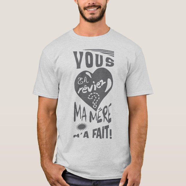 Camiseta vous_en_reviez_ma_mere_fait_citation_265001 (Frente)