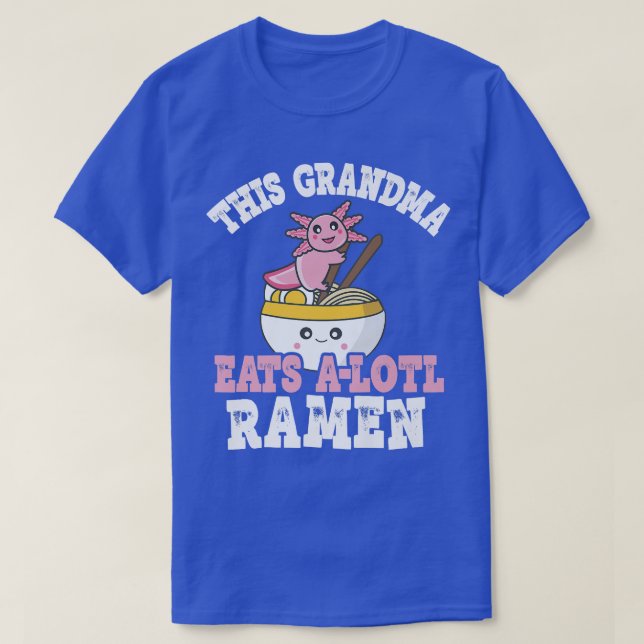 Camiseta Vovó Engraçada Ramen Axolotl Pun Avó Come Muito (Frente do Design)