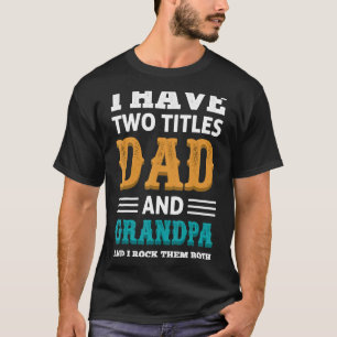 Camiseta Vovô Para Homens Eu Tenho Dois Títulos Pai E Avô