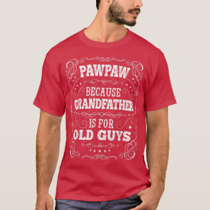 Camiseta Vovô PawPaw Mens é para a D do Pai das Caras Velha