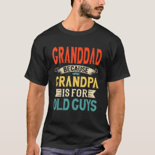 Camiseta Vovô, Porque Vovô É Para Velhas Caras.