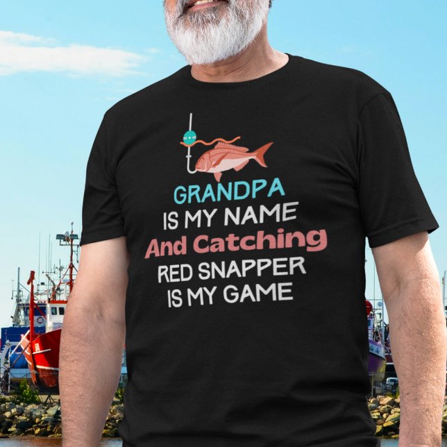 Camiseta Vovô Red Snapper Engraçado (Grandpa is My Name and Catching red Snapper is My Game)