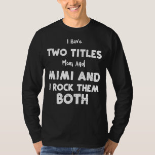 Camiseta Vovó, Tenho Dois Títulos Mãe, Mimi E Eu Roc