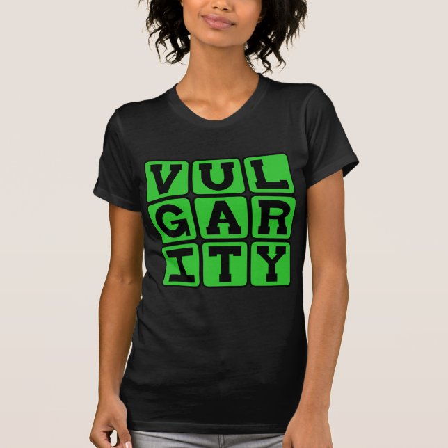 Camiseta Vulgaridade, Falta Bom Gosto (Frente)