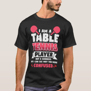 Camiseta Vwol Eu Sou Um Jogador De Tênis Mesa Não Uma Deusa
