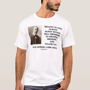 Camiseta W.E.B. Du Bois Crença no progresso da vida sempre