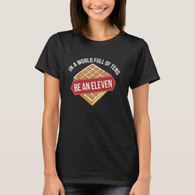 Camiseta Waffle Lover In A World Full Tens Be An Eleven Fun (Frente)