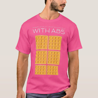 Camiseta Waffles Are Just Pancakes With Abs Funny Baker
