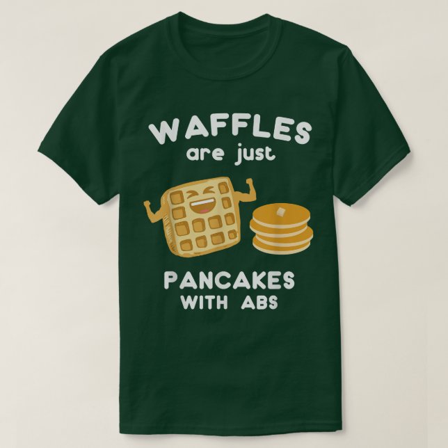 Camiseta Waffles are just Pancakes with ABS  Funny Pun  (Frente do Design)
