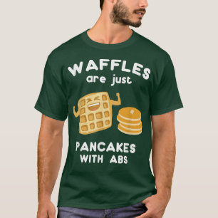 Camiseta Waffles are just Pancakes with ABS  Funny Pun 