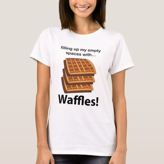 Camiseta Waffles Preenchendo Meus Espaços Vazios Com Waffle (Frente)