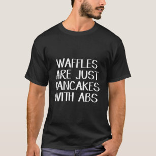 Camiseta Waffles São Apenas Panquecas Com Abs