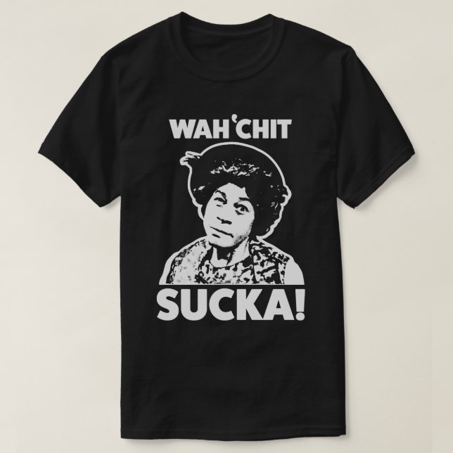 Camiseta Wahchit Sucka tia Esther Sanford Son (Frente do Design)