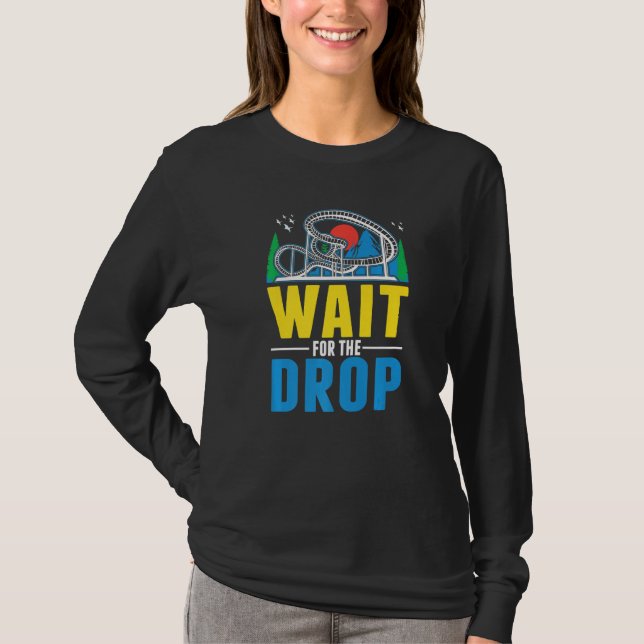 Camiseta Wait for the drop Amusement Park Roller Coaster  (Frente)