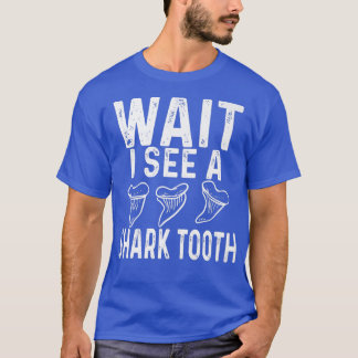 Camiseta WAIT I see a Shark Tooth