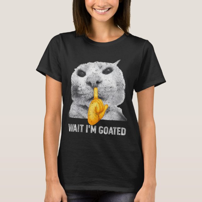 Camiseta Wait I'm Goated Cat Silly Cats Meme Costume Men Wo (Frente)