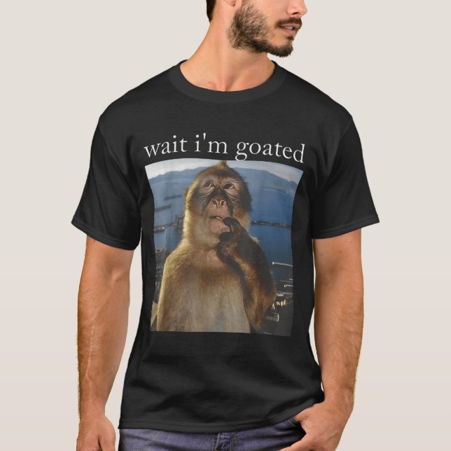 Camiseta Wait I'm Goated Funny Thinking Monkey Meme Gen Z H (Frente)