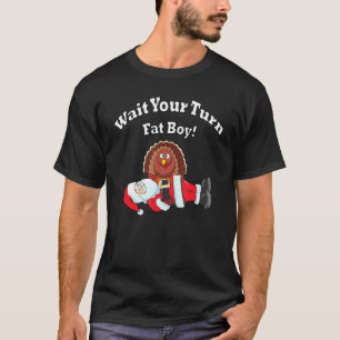Camiseta Wait Your Turn Fat Boy! By Raytee