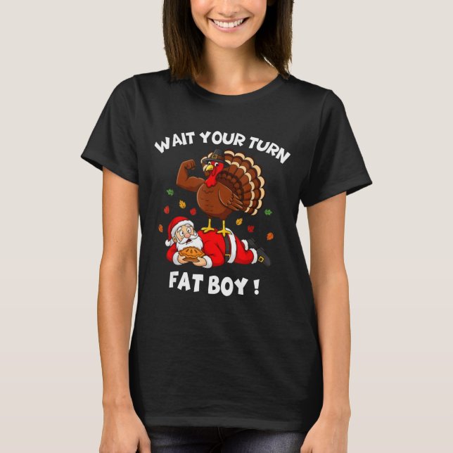 Camiseta Wait Your Turn Fat Boy Funny Thanksgiving Christma (Frente)
