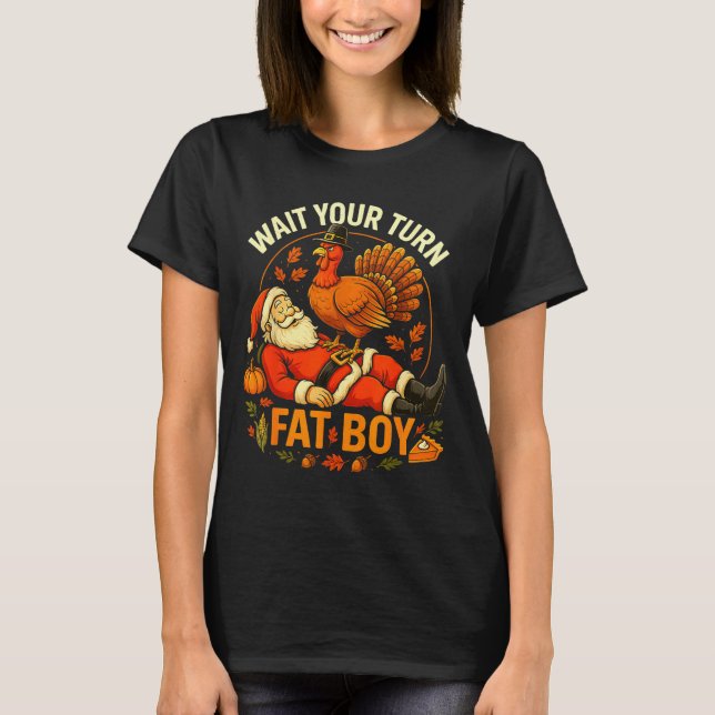 Camiseta Wait Your Turn Fat Boy Funny Thanksgiving Santa An (Frente)