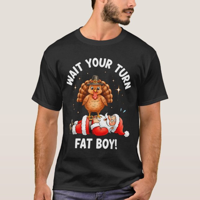 Camiseta Wait Your Turn Fat Boy Funny Thanksgiving Turkey A (Frente)