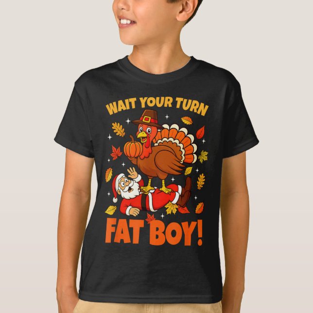Camiseta Wait Your Turn Fat Boy Turkey Santa Funny Thanksgi (Frente)