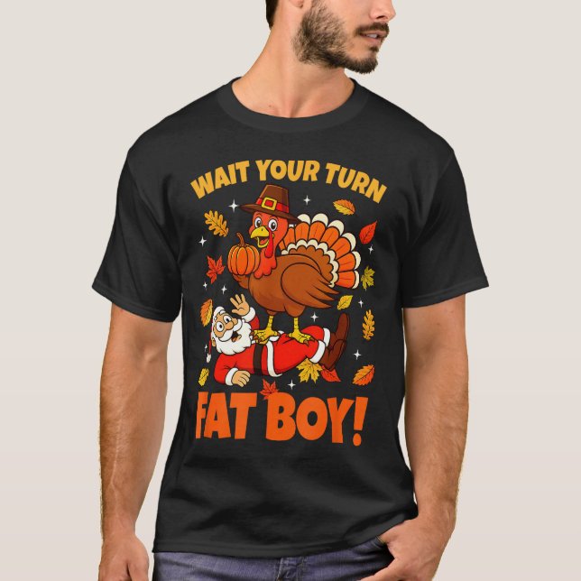 Camiseta Wait Your Turn Fat Boy Turkey Santa Funny Thanksgi (Frente)