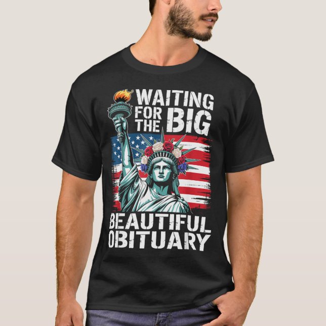 Camiseta Waiting For The Big Beautiful Obituary Funny Sayin (Frente)