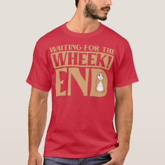 Camiseta Waiting For The Wheek End Guinea Pig Guinea Lover