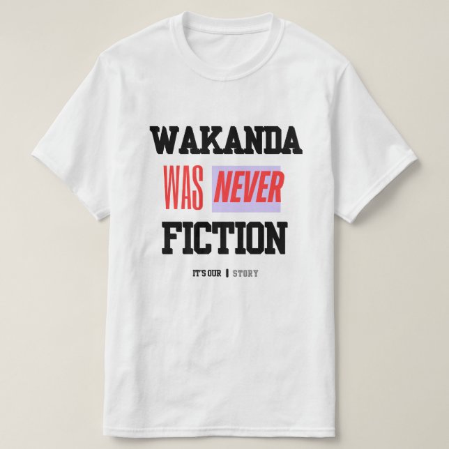 Camiseta WAKANDA Was Never Fiction | T-Shirt (Frente do Design)
