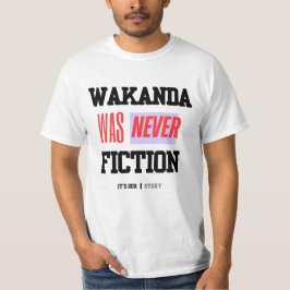 Camiseta WAKANDA Was Never Fiction | T-Shirt