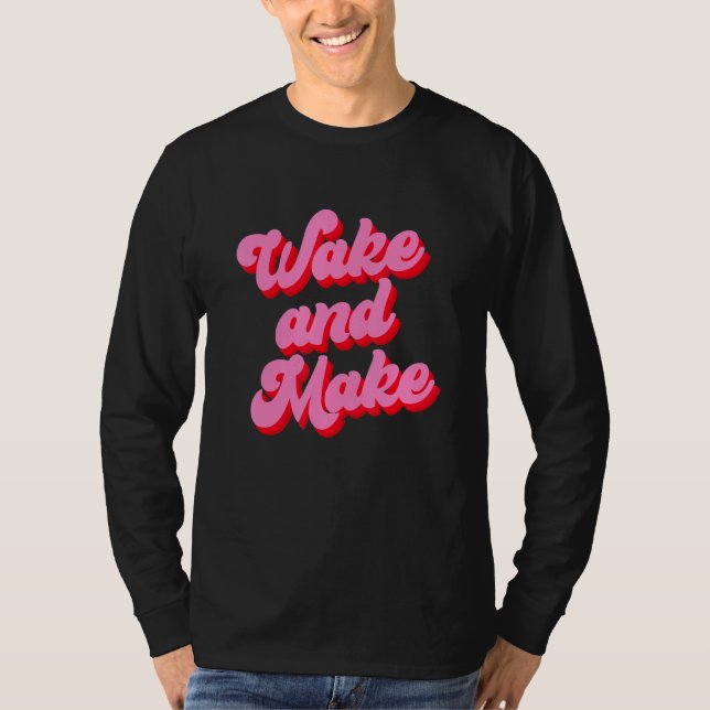 Camiseta Wake And Make Funny Pink Text (Frente)