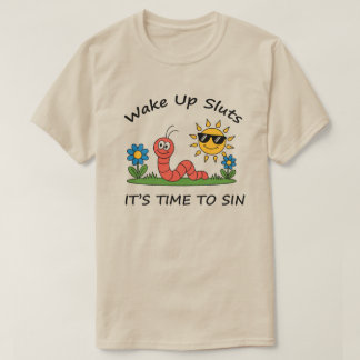 Camiseta Wake Up S*luts It's Time to Sin