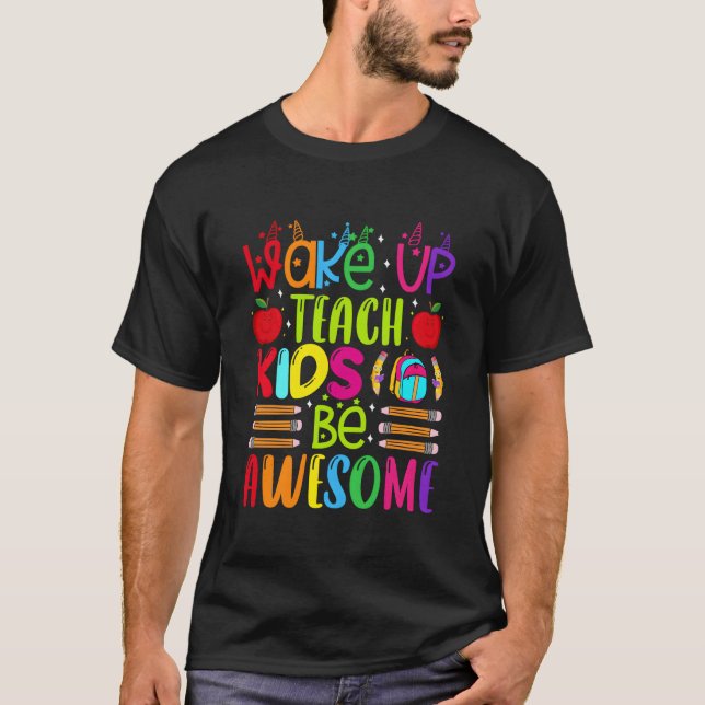 Camiseta Wake Up Teach Be Awesome Teacher Back To School (Frente)