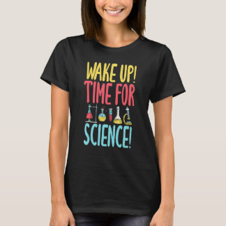 Camiseta Wake up time for Science   Science Teacher