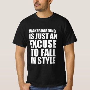 Camiseta Wakeboard : é apenas uma desculpa para cair no est