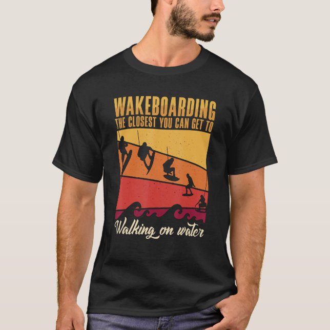 Camiseta Wakeboarding The Closest You Can Get To Walking On (Frente)