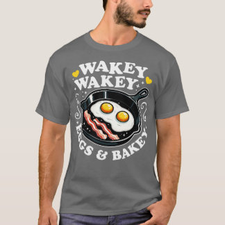 Camiseta Wakey Wakey Eggs Bakey Cute Breakfast