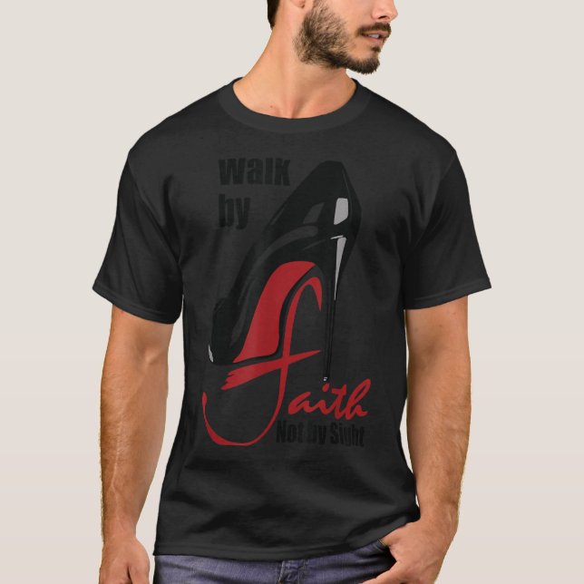 Camiseta Walk By Faith Not By Sight Motivation Quotes  (Frente)